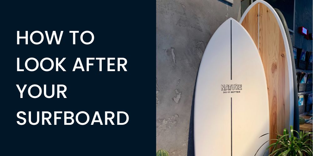 how to look after your surfboard