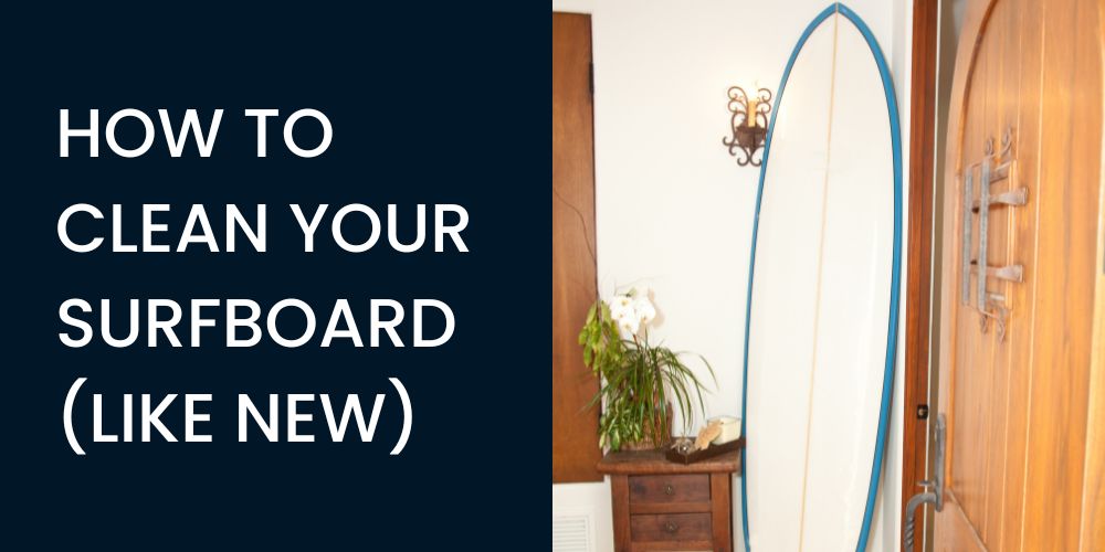 how to clean your surfboard