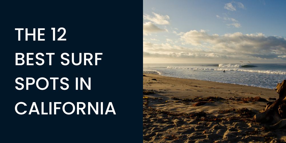 THE 12 BEST SURF SPOTS IN CALIFORNIA